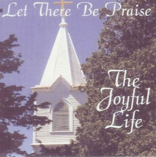 Let There Be Praise CD/MP3 by The Joyful Life