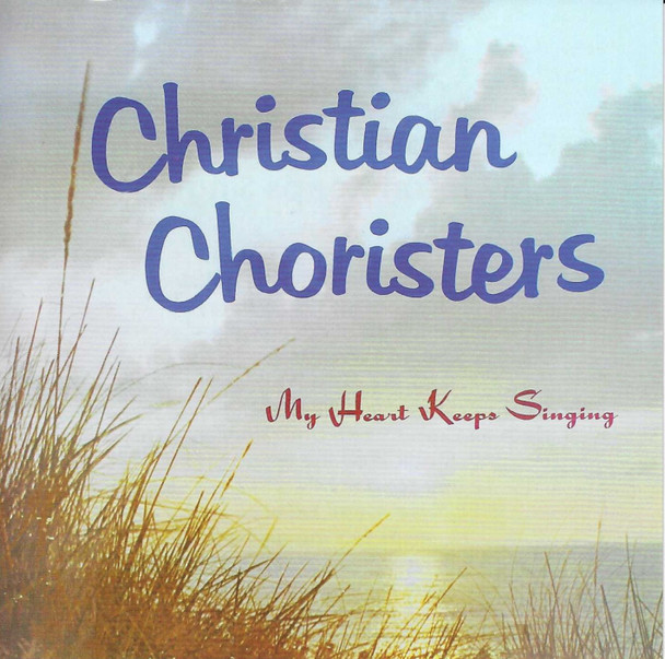 My Heart Keeps Singing CD by Christian Choristers
