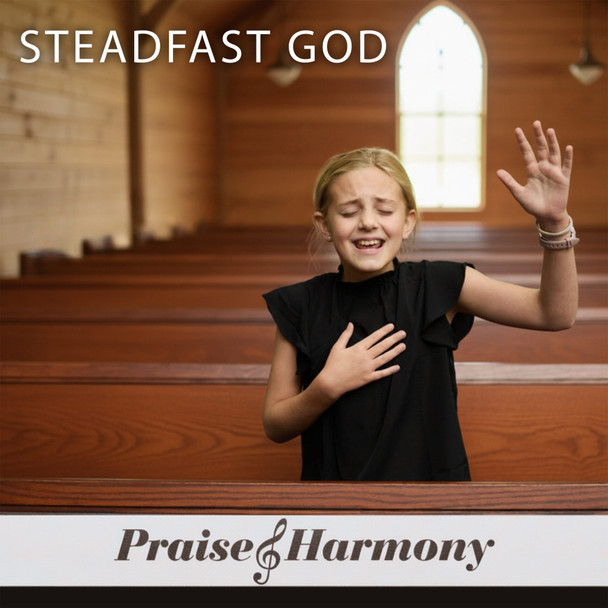 Steadfast God by Praise & Harmony - 2 CD Set with bonus Vocalist Training