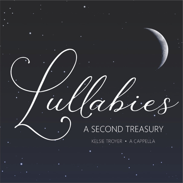 Lullabies - A Second Treasury CD/MP3 by Kelsie Troyer