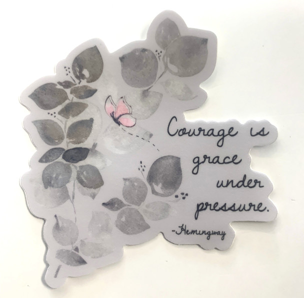 Courage is Grace Under Pressure Vinyl Sticker - by Windfall Creek