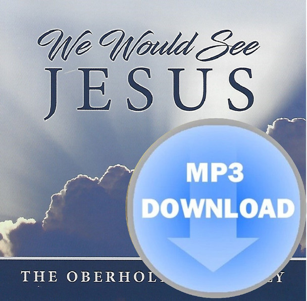 We Would See Jesus MP3 By Oberholtzer Family