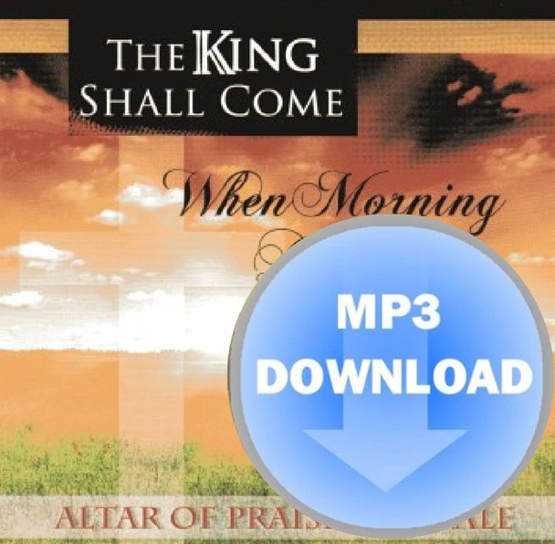 The King Shall Come MP3 by Altar of Praise Chorale