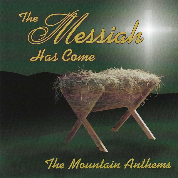 The Messiah Has Come CD/MP3 by Mountain Anthems