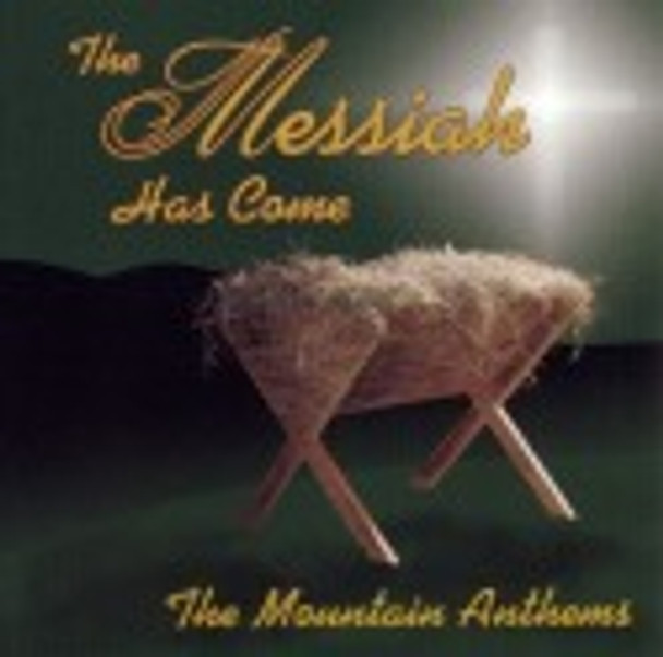 The Messiah Has Come CD/MP3 by Mountain Anthems