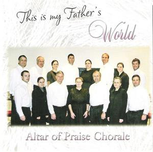 This is My Father's World CD by Altar of Praise Chorale
