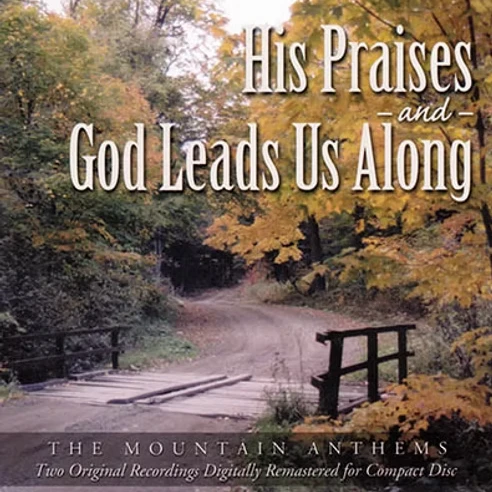 His Praises & God Leads Us Along CD/MP3 by Mountain Anthems