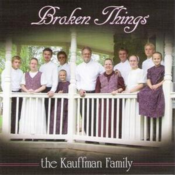 Broken Things CD by The Kauffman Family