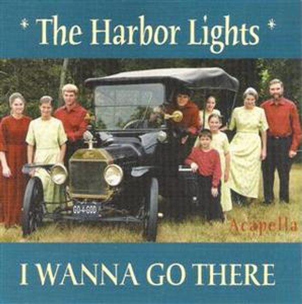 I Wanna Go There CD by The Harbor Lights