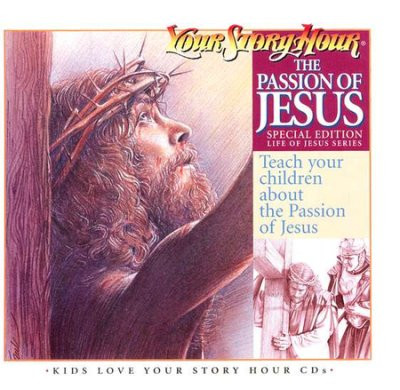 Passion of Jesus Audio CDs by Your Story Hour - Melt the Heart