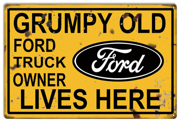 Grumpy Old Ford Truck Owner Lives Here Metal Sign 3 Sizes Available 1218 1624 1830 2 Styles New Look or Vintage Distressed Look Metal Sign  Man Cave Mall mancavemall.com Vintage Distressed Design