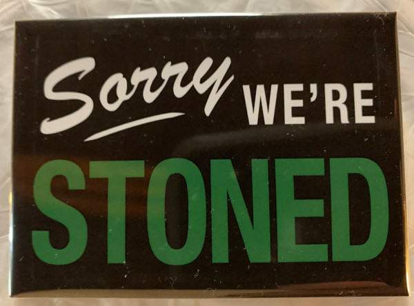 Sorry We're Stoned PVC Magnet 2" x 3" Marijuana, Pot, 420, Weed, MJ, THC, CBD, Cannabis mancavemall Man Cave Mall mancavemall.com Mancave 