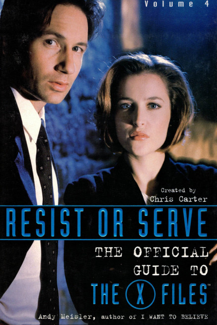 Resist or Serve: The Official Guide to The X-Files Vol. 4