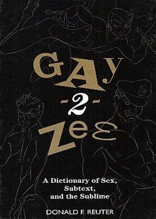 Gay-2-Zee: A Dictionary of Sex, Subtext, and the Sublime at Bed Time Toys