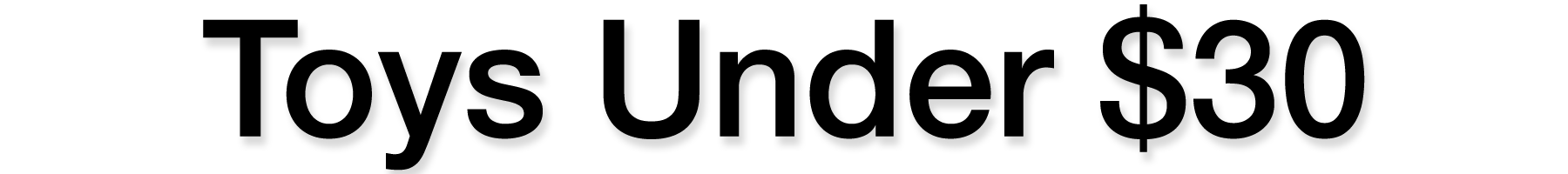 toys-under-30-v6-black-copy.png