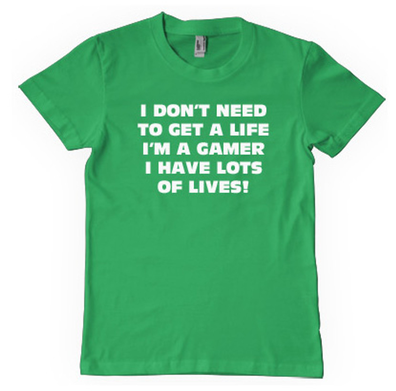 Im a gamer I have lots of lives t shirt