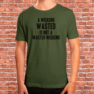 A wasted weekend is not a weekend wasted drinking t-shirts alcohol