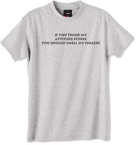 If you think my attitude stinks tshirt If you think my attitude stinks tshirt