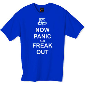 Now panic and freak out tshirt Now panic and freak out tshirt