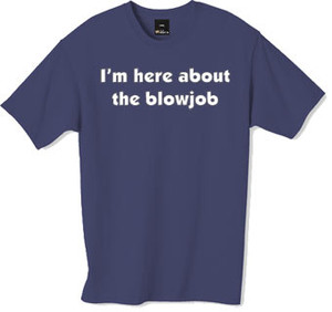 Blow Job tshirt Blow Job tshirt