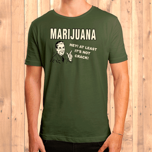 Marijuana hey at least its not crack t-shirt