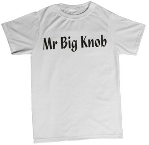 Mr Big Knob t shirt Mr Big Knob t shirt