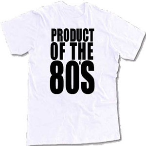Product of the 80s t shirt Product of the 80s t shirt