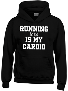 Running late is my cardio hooded sweatshirt black ladies hoodie Running late is my cardio hooded sweatshirt black ladies hoodie