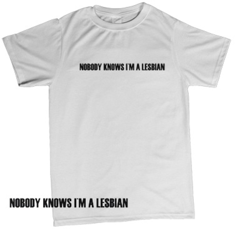 Nobody knows im a lesbian tshirt