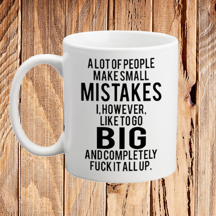 Big Mistake Funny Rude Quote Mug