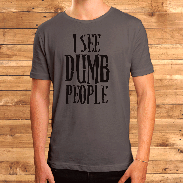 I See Dumb People t shirt