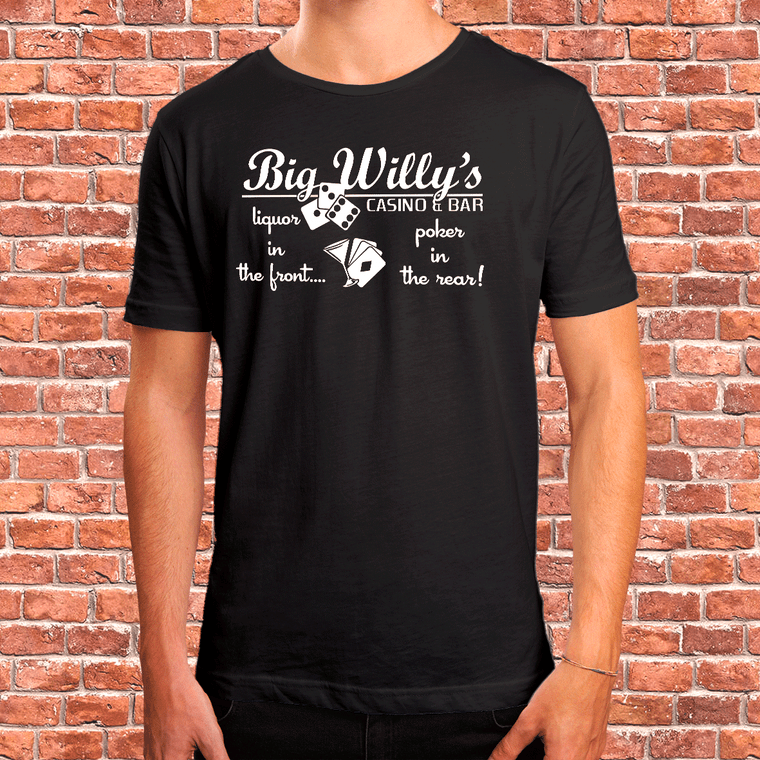 Big Willys Casino and Bar t-shirt, poker in the rear, liquor in the front, very popular t shirt, just one of our huge range of funny t shirts.