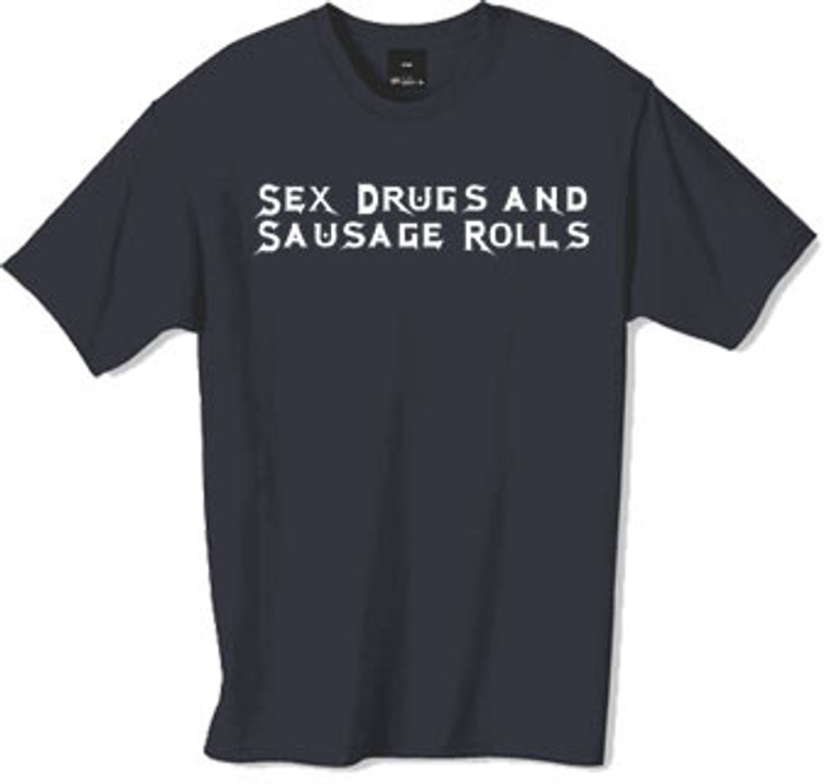 Sex Drugs and Sausage Rolls t shirt only £9.99