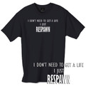 I dont need to get a life I just respawn t shirt