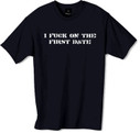 I f**k on the first date t shirt