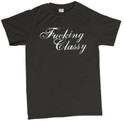 Classy tshirt, this t-shirt contains a bad language