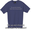 Im up and dressed t shirt