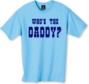 Who s the Daddy tshirt