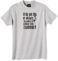 cause you trouble tshirt
