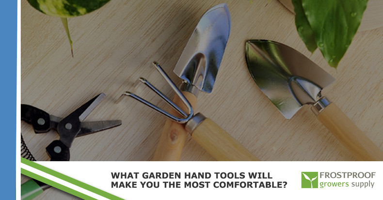 ​What Garden Hand Tools Will Make You The Most Comfortable?