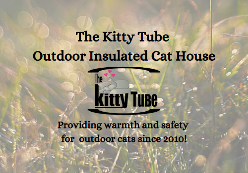 The Kitty Tube Outdoor Insulated Cat House-Providing warmth and safety for outdoor cats since 2010