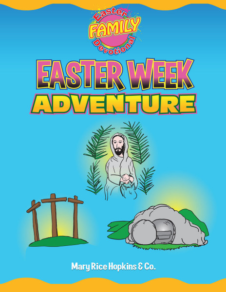 Easter Week Adventure (Family Devotional)