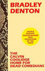 The Calvin Coolidge Home for Dead Comedians,<BR>by Bradley Denton (Paperback)