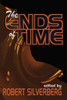 The Ends of Time, edited by Robert Silverberg