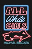 All White Girls, by Michael Bracken (Paperback)