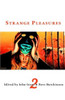 Strange Pleasures 2, edited by John Grant and Dave Hutchinson (Paperback)