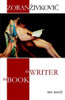 The Book / The Writer, by Zoran Zivkovic (Hardcover)