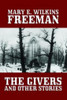 The Givers and Other Stories, by Mary E. Wilkins Freeman (Paperback)
