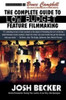 The Complete Guide to Low-Budget Feature Filmmaking, by Josh Becker (Hardcover)