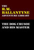 The Dog Crusoe and His Master, by R. M. Ballantyne (Paperback)